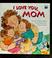 Cover of: I love you, mom