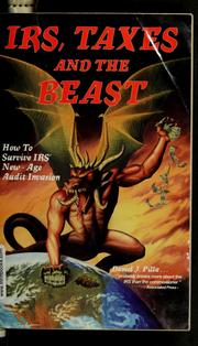 Cover of: IRS, taxes and the beast: how to survive IRS' new-age audit invasion