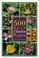 Cover of: Five Hundred Best Garden Plants