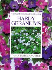 Cover of: The gardener's guide to growing hardy geraniums by Trevor Bath