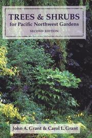 Cover of: Trees and Shrubs for Pacific Northwest Gardens by John A. Grant, Carol L. Grant