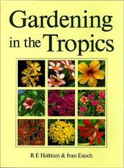 Gardening in the tropics by R. E. Holttum, Ivan Enoch