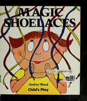 Cover of: Magic shoelaces by Audrey Wood