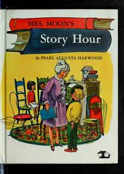 Cover of: Mrs. Moon's story hour by Pearl Augusta Harwood