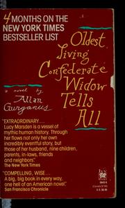Oldest living confederate widow tells all by Allan Gurganus