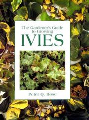 Cover of: The gardener's guide to growing ivies by Peter Q. Rose