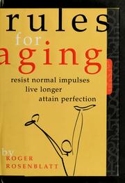 Cover of: Rules for aging: resist normal impulses, live longer, attain perfection