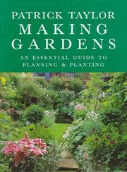Cover of: Making gardens: Patrick Taylor's essential guide to planning and planting
