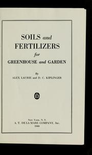 Cover of: Soils and fertilizers for greenhouse and garden by Alex Laurie