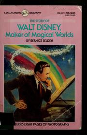 Cover of: The story of Walt Disney, maker of magical worlds by Bernice Selden