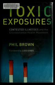 Cover of: Toxic exposures: contested illnesses and the environmental health movement