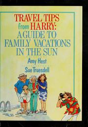 Cover of: Travel tips from Harry: a guide to family vacations in the sun