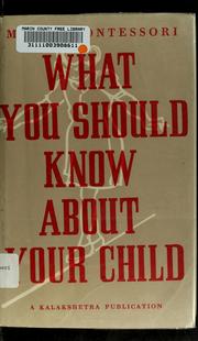 Cover of: What you should know about your child by Maria Montessori