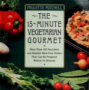 Cover of: The 15 minute vegetarian gourmet by Paulette Mitchell