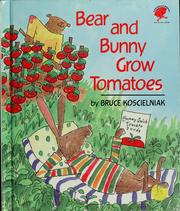 Cover of: Bear and Bunny grow tomatoes by Bruce Koscielniak