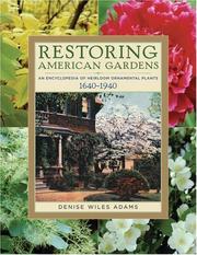 Cover of: Restoring American Gardens: An Encyclopedia of Heirloom Ornamental Plants, 1640-1940