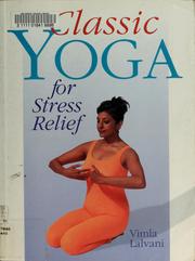 Cover of: Classic yoga for stress relief by Vimla Lalvani