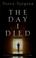 Cover of: The day I died