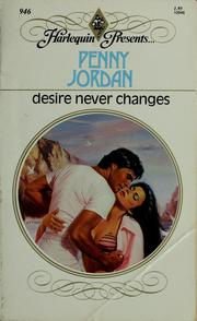 Cover of: Desire never changes by Penny Jordan