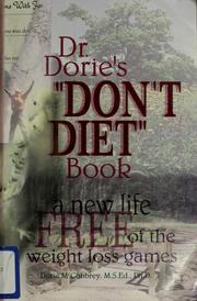 Cover of: Dr. Dorie's "don't diet" book: a new life free of the weight loss games