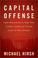 Cover of: CAPITAL OFFENSE: HOW WASHINGTON'S WISE MEN TURNED AMERICA'S FUTURE OVER TO WALL STREET