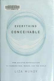 Cover of: Everything conceivable: how assisted reproduction is changing men, women, and the world