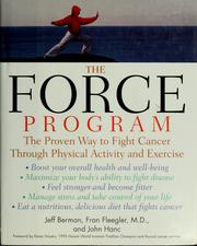 Cover of: The FORCE program: the proven way to fight cancer through physical activity and exercise