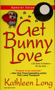 Cover of: Get bunny love by Kathleen Long