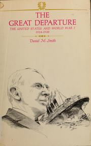 Cover of: The great departure: the United States and World War I, 1914-1920