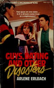 Cover of: Guys, dating and other disasters by Arlene Erlbach