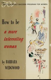 Cover of: How to be a more interesting woman by Barbara Wedgewood