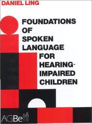 Foundations of spoken language for hearing-impaired children by Daniel Ling