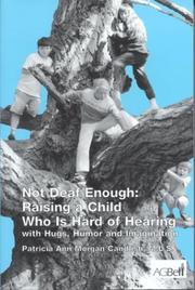 Cover of: Not deaf enough: raising a child who is hard of hearing with hugs, humor and imagination