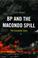 Cover of: BP and the Macondo Spill