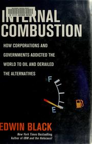 Cover of: Internal combustion: how corporations and governments addicted the world to oil and derailed the alternatives