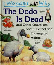 Cover of: I wonder why the dodo is dead and other questions about extinct and endangered animals by Andy Charman