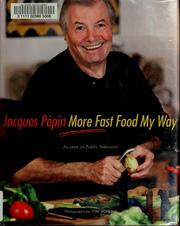 Cover of: Jacques Pépin more fast food my way by Jacques Pépin, Jacques Pépin