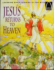 Cover of: Jesus returns to heaven: Matthew 28:11-20, Luke 24:36-53, Acts 1:1-12 for children