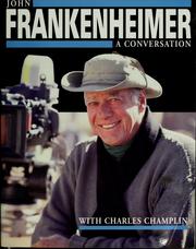 Cover of: John Frankenheimer: a conversation with Charles Champlin ; additional research and text by Lisa Mitchell ; filmography by Karl Thiede.