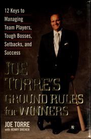 Cover of: Joe Torre's ground rules for winners: 12 keys to managing team players, tough bosses, setbacks, and success