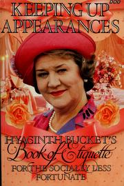 Cover of: Keeping up appearances: Hyacinth Bucket's book of ettiquette for the socially less fortunate