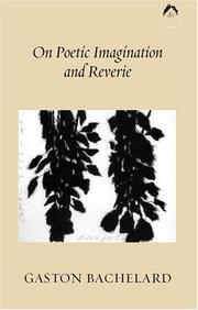 Cover of: On poetic imagination and reverie: selections from the works of Gaston Bachelard