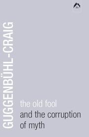 Cover of: old fool and the corruption of myth | Adolf GuggenbuМ€hl-Craig