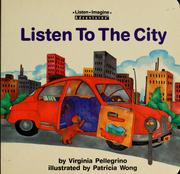 Cover of: Listen to the city by Virginia Pellegrino