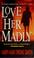 Cover of: Love her madly