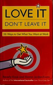 Cover of: Love it, don't leave it: 26 ways to get what you want at work