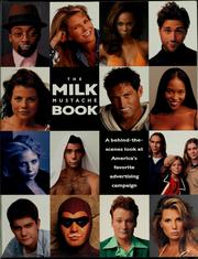 Cover of: The milk mustache book: a behind-the-scenes look at America's favorite advertising campaign