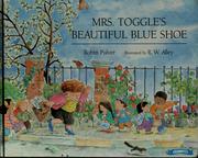 Cover of: Mrs. Toggle's beautiful blue shoe by Robin Pulver