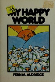 Cover of: My happy world: by Fern M. Aldridge