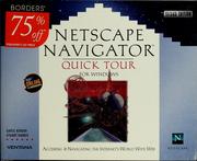 Cover of: Netscape Navigator quick tour for Windows: accessing & navigating the Internetʾs World Wide Web